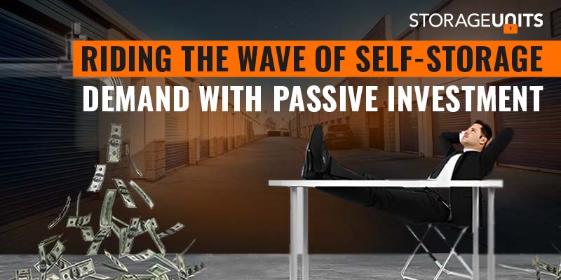 Riding the Wave of Self-Storage Demand with Passive Investment