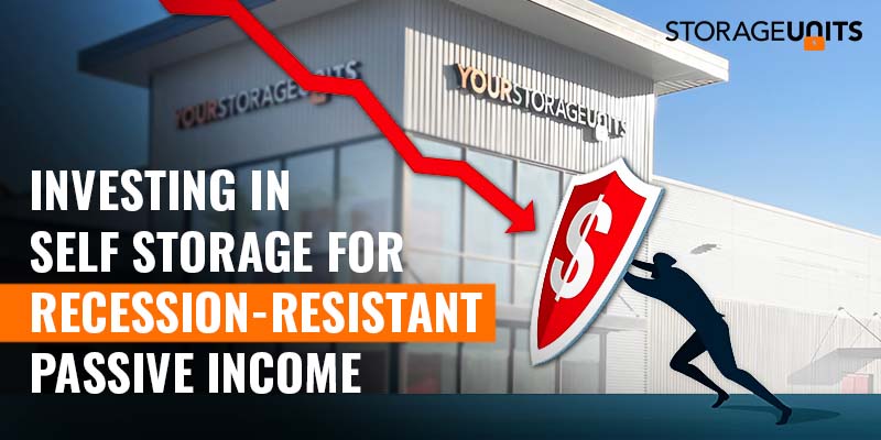 Investing In Self Storage For Recession-Resistant Passive Income