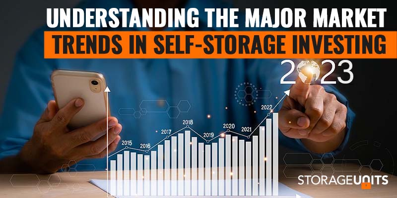 Understanding The Major Market Trends in Self-Storage Investing
