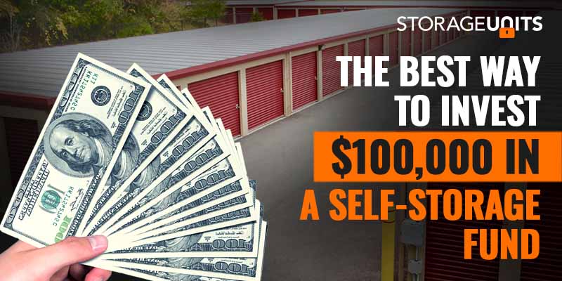 The Best Way to Invest $100,000 in a Self-Storage Fund