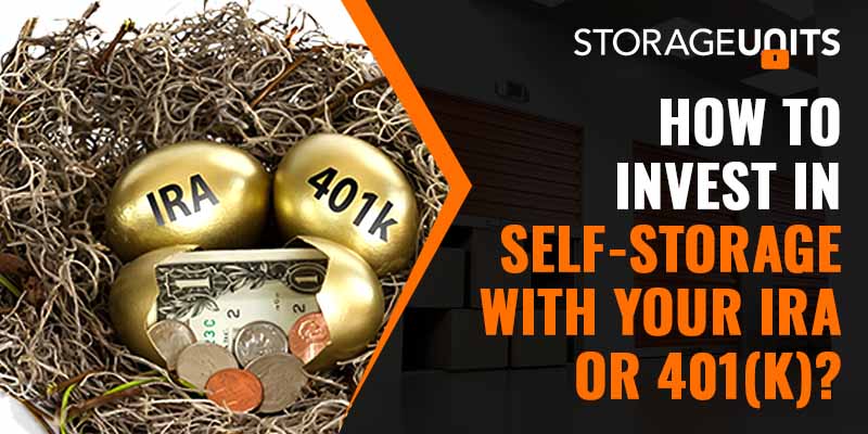 How you can invest in self-storage with your IRA or 401(k)